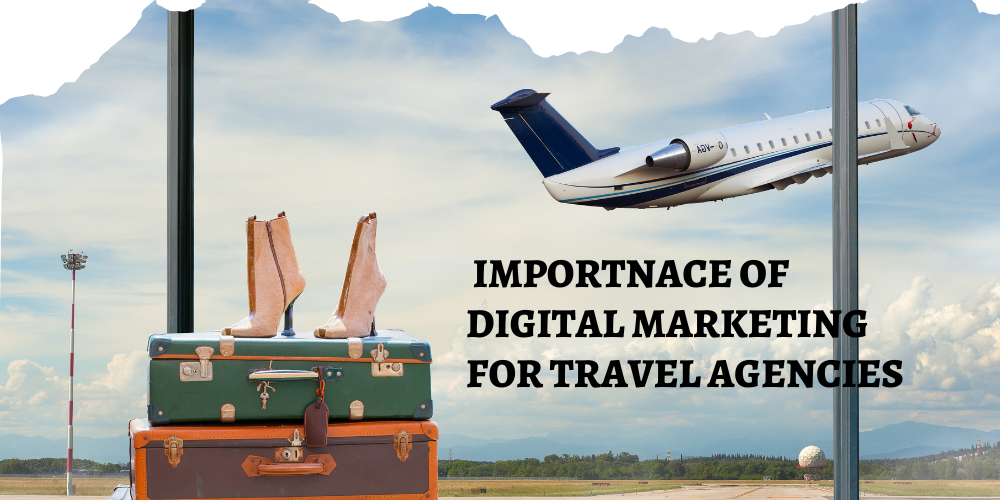 Digital Marketing is Important for Travel Agencies?